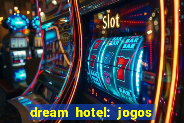 dream hotel: jogos de hotel